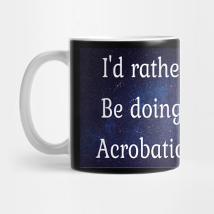 I'd rather be doing aerobics Mug